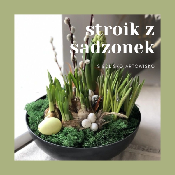 Warsztaty tworzenia stroików z żywych sadzonek - edycja Wielkanocna